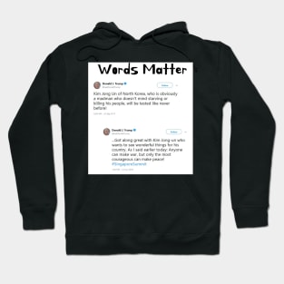 Words Matter Donald Trump Contradictory Hypocritical Tweets Gifts Hoodie